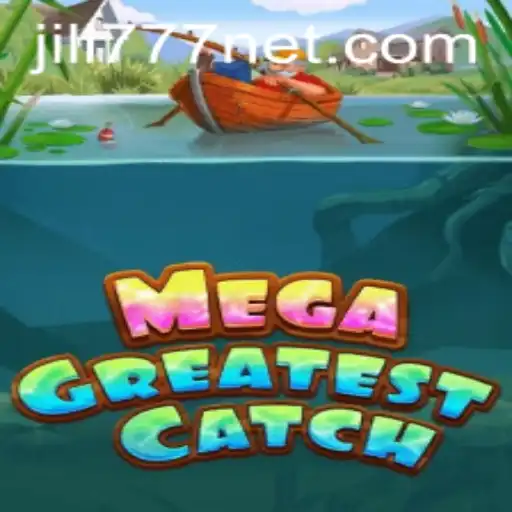 MegaGreatestCatch: Dive into the Sea of Excitement with Jili777